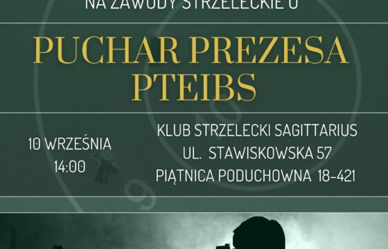 Zawody Strzeleckie o Puchar Prezesa PTEiBS